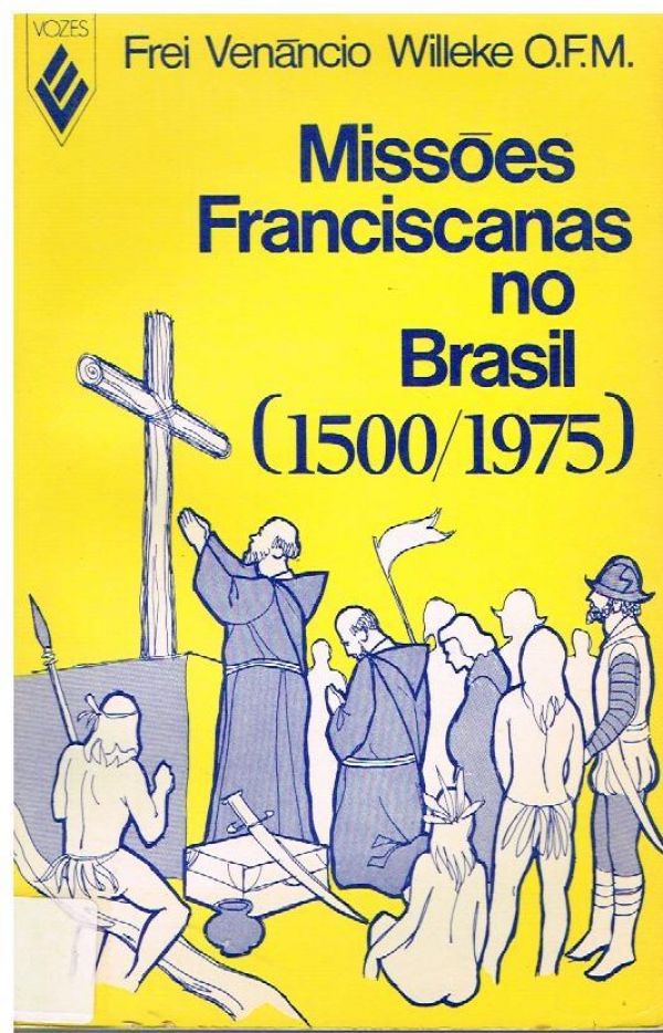 Missões Franciscanas no Brasil (1500/1975)